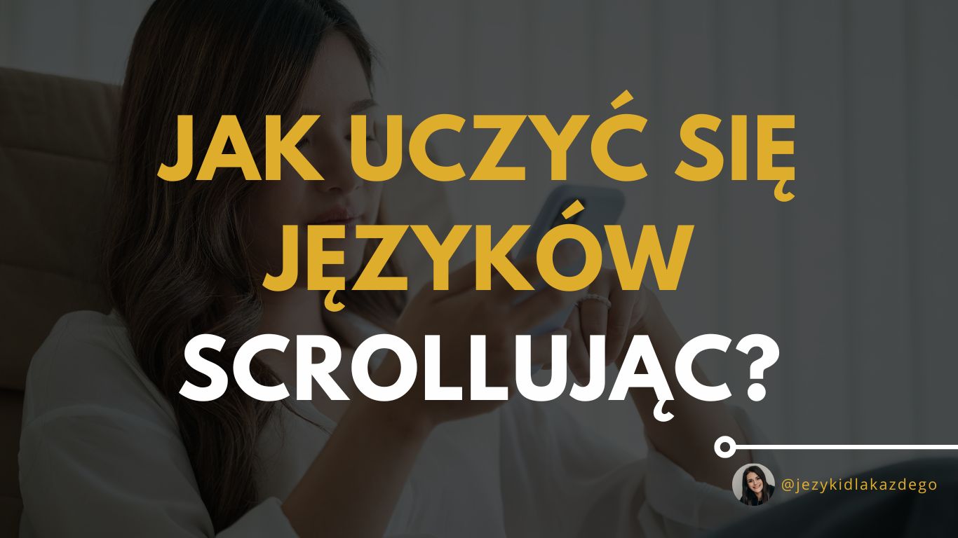 Jak uczyć się języków scrollując?