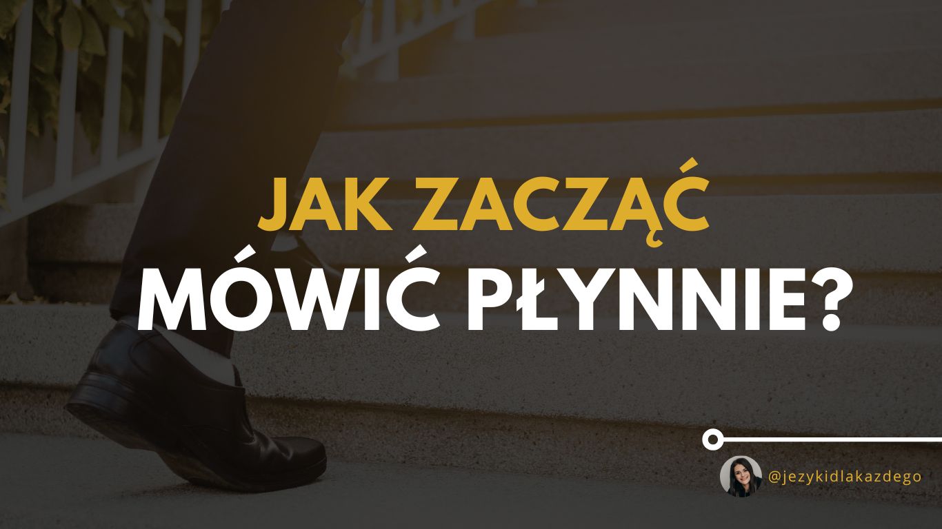 Jak zacząć mówić płynnie?